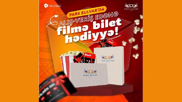Park Bulvarda filmə bilet HƏDİYYƏ