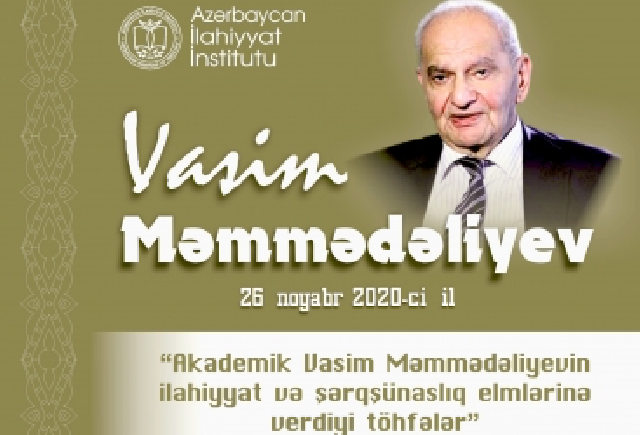 Noyabrın 26-da “Akademik Vasim Məmmədəliyevin ilahiyyat və şərqşünaslıq elmlərinə verdiyi töhfələr” mövzusunda elmi konfrans olacaq