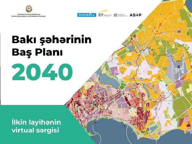 “Bakı şəhərinin Baş Planı 2040” virtual sərgidə təqdim olunur - FOTO