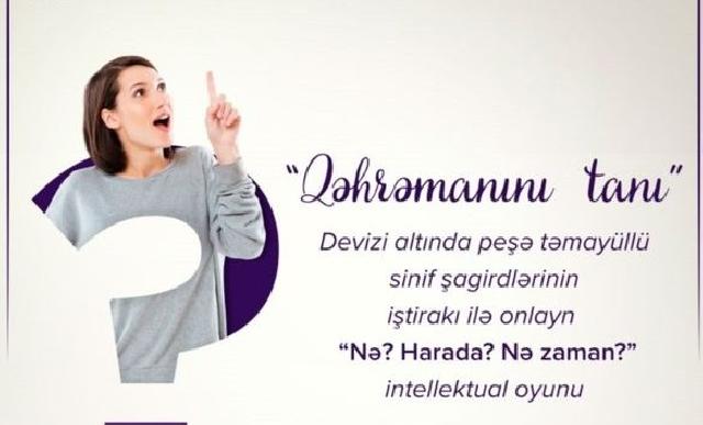 “Qəhrəmanını tanı” devizi altında “Nə? Harada? Nə zaman?” intellektual OYUNU